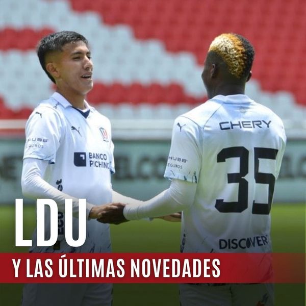 LDU y las ultimas novedades